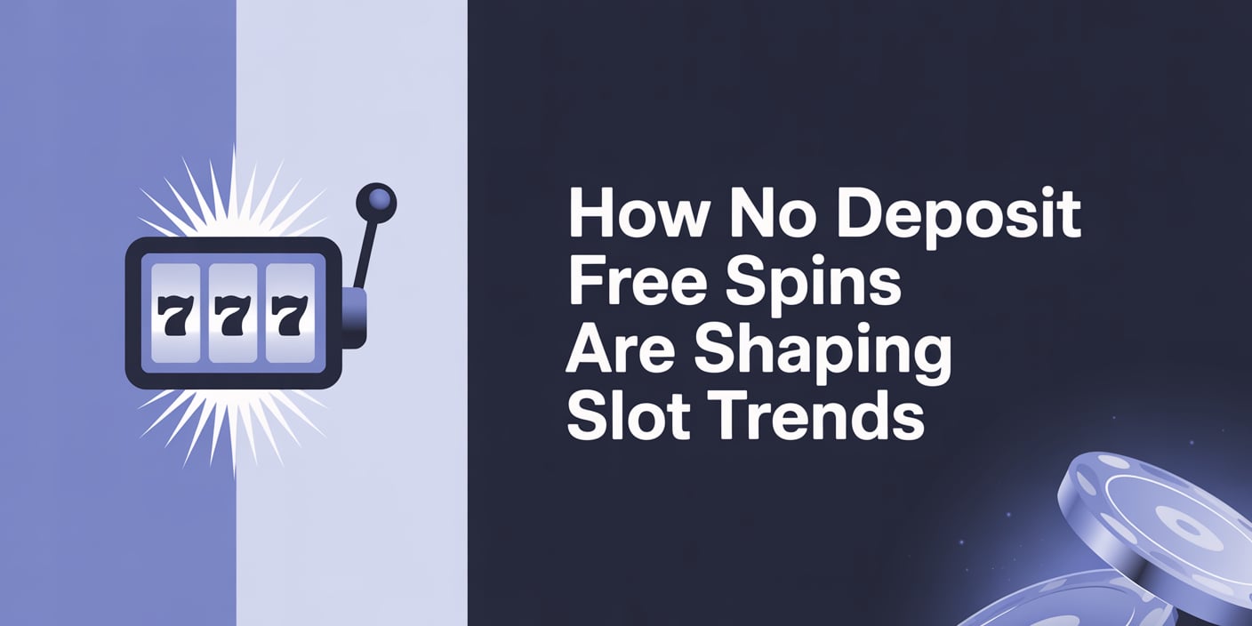 How No Deposit Free Spins Are Shaping Slot Trends